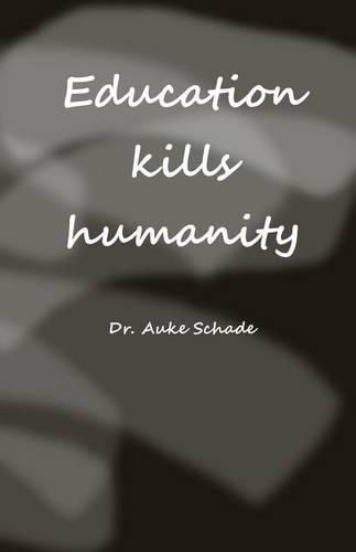 Education Kills Humanity