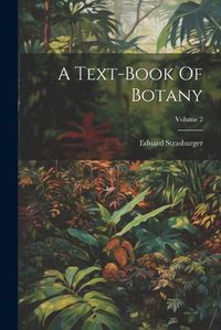 Cover image for A Text-book Of Botany; Volume 2