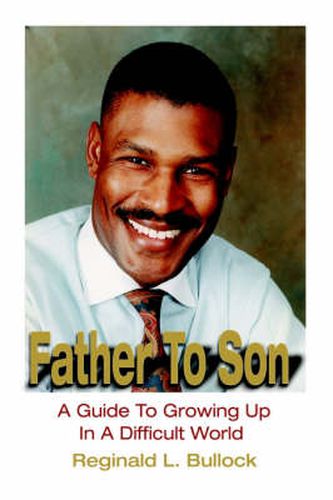 Cover image for Father to Son: A Guide to Growing Up in a Difficult World