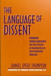 Cover image for Language of Dissent: Edward Schillebeeckx on the Crisis of Authority in the Catholic Church