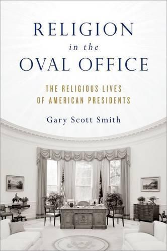 Cover image for Religion in the Oval Office: The Religious Lives of American Presidents