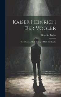 Cover image for Kaiser Heinrich Der Vogler