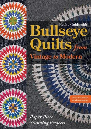 Cover image for Bullseye Quilts from Vintage to Modern: Paper Piece Stunning Projects