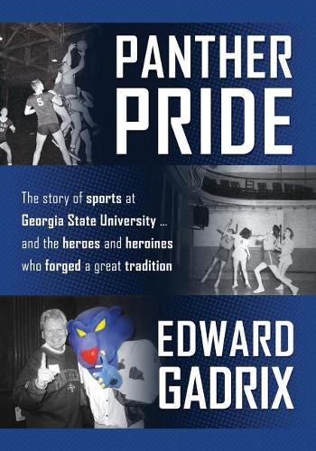 Cover image for Panther Pride: The story of sports at Georgia State University ... and the heroes and heroines who forged a great tradition