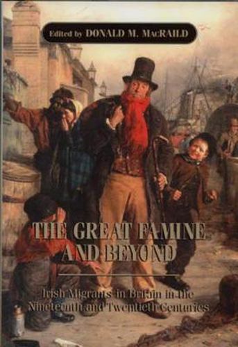 Cover image for The Great Famine and Beyond: Irish Migrants in Britain in the Nineteenth and Twentieth Centuries