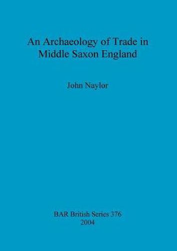 Cover image for An archaeology of trade in Middle Saxon England