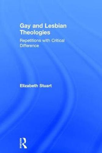 Cover image for Gay and Lesbian Theologies: Repetitions with Critical Difference