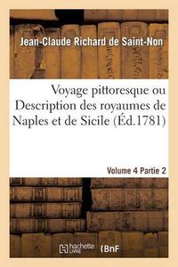 Cover image for Voyage Pittoresque Ou Description Des Royaumes de Naples Et de Sicile. Vol. 4, Partie 2