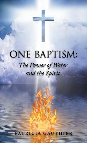 Cover image for One Baptism: The Power of Water and the Spirit