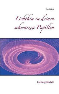 Cover image for Lichthin in deinen schwarzen Pupillen: Liebesgedichte