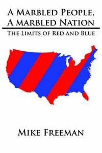 Cover image for A Marbled People, A Marbled Nation: The Limits of Red and Blue