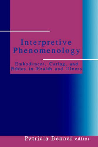 Cover image for Interpretive Phenomenology: Embodiment, Caring, and Ethics in Health and Illness