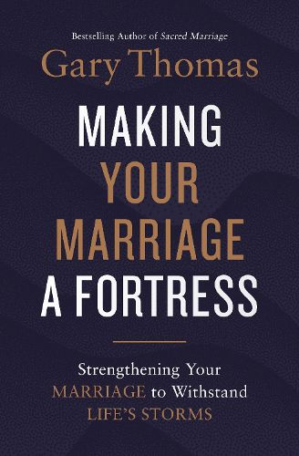 Cover image for Making Your Marriage a Fortress: Strengthening Your Marriage to Withstand Life's Storms