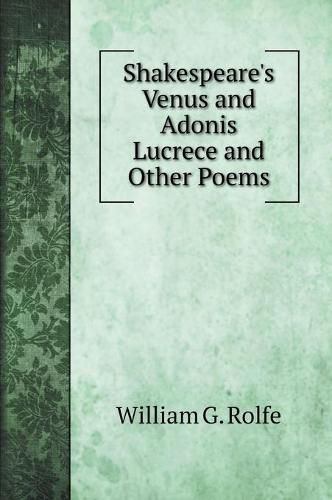 Shakespeare's Venus and Adonis Lucrece and Other Poems