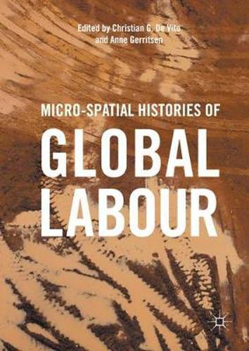 Cover image for Micro-Spatial Histories of Global Labour