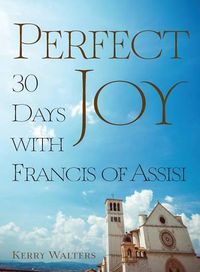 Cover image for Perfect Joy: 30 Days with Francis of Assisi