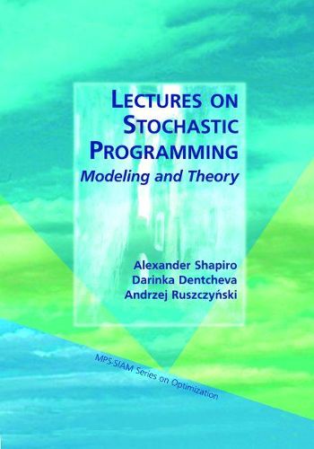 Lectures on Stochastic Programming: Modeling and Theory