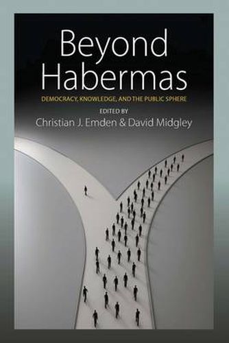 Cover image for Beyond Habermas: Democracy, Knowledge, and the Public Sphere