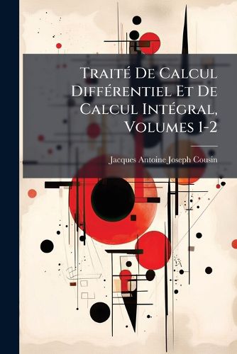Cover image for Trait de Calcul Diffrentiel Et de Calcul Intgral, Volumes 1-2