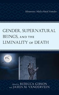 Cover image for Gender, Supernatural Beings, and the Liminality of Death