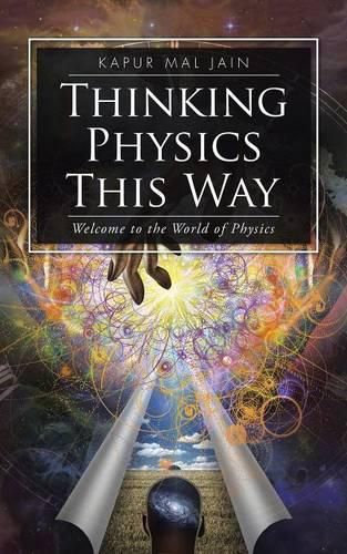 Cover image for Thinking Physics This Way: Welcome to the World of Physics