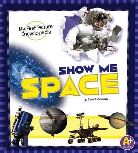 Show Me Space: My First Picture Encyclopedia (My First Picture Encyclopedias)