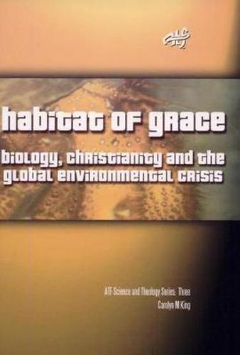 Cover image for Habitat of Grace: Biology, Christianity and the Global Environmental Crisis