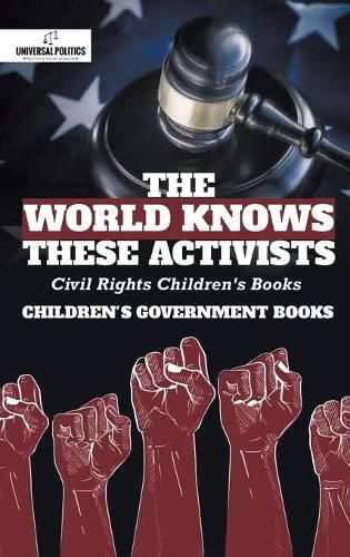 The World Knows These Activists: Civil Rights Children's Books Children's Government Books