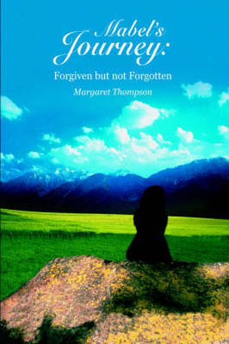 Mabel's Journey: Forgiven But Not Forgotten