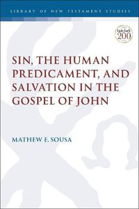 Cover image for Sin, the Human Predicament, and Salvation in the Gospel of John