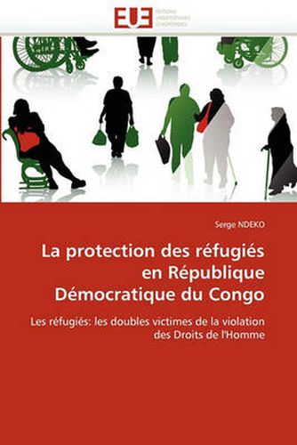 Cover image for La Protection Des R Fugi?'s En R Publique D Mocratique Du Congo