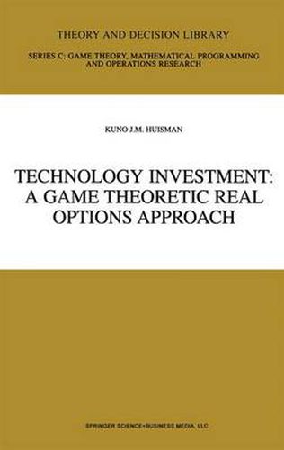 Cover image for Technology Investment: A Game Theoretic Real Options Approach