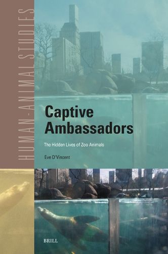 Cover image for Captive Ambassadors: The Hidden Lives of Zoo Animals