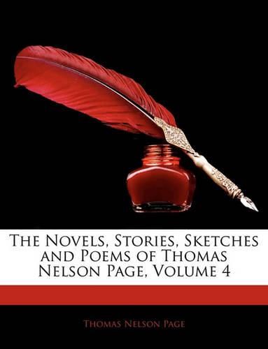 The Novels, Stories, Sketches and Poems of Thomas Nelson Page, Volume 4