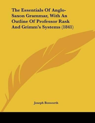 The Essentials of Anglo-Saxon Grammar, with an Outline of Professor Rask and Grimm's Systems (1841)