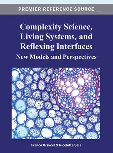 Cover image for Complexity Science, Living Systems, and Reflexing Interfaces: New Models and Perspectives