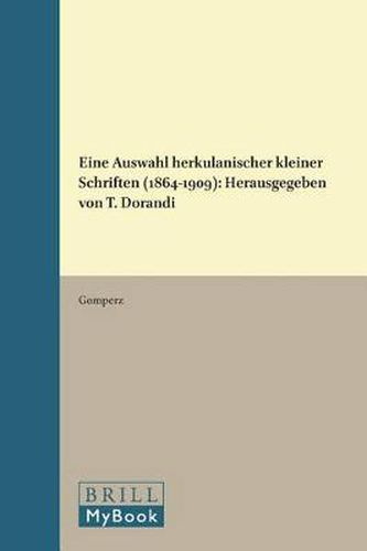 Eine Auswahl herkulanischer kleiner Schriften (1864-1909): Herausgegeben von T. Dorandi