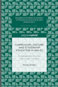 Cover image for Curriculum, Culture and Citizenship Education in Wales: Investigations into the Curriculum Cymreig