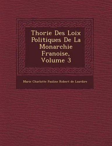 Cover image for Th Orie Des Loix Politiques de La Monarchie Fran Oise, Volume 3