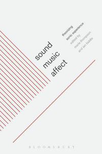 Cover image for Sound, Music, Affect: Theorizing Sonic Experience