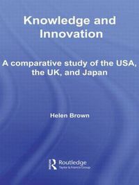 Cover image for Knowledge and Innovation: A Comparative Study of  the USA, the UK and Japan