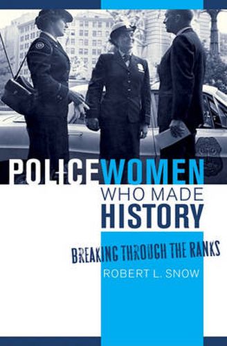 Cover image for Policewomen Who Made History: Breaking through the Ranks