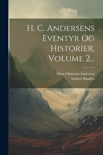 Cover image for H. C. Andersens Eventyr Og Historier, Volume 2...