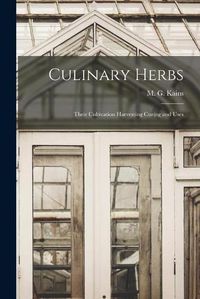 Cover image for Culinary Herbs: Their Cultivation Harvesting Curing and Uses