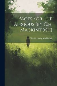 Cover image for Pages For The Anxious [by C.h. Mackintosh]