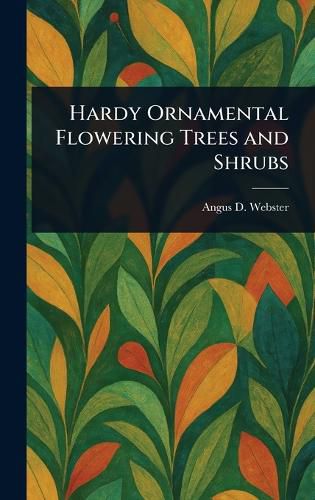 Cover image for Hardy Ornamental Flowering Trees and Shrubs
