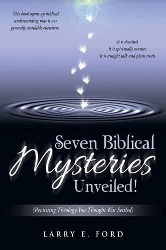 Cover image for Seven Biblical Mysteries Unveiled!: (Revisiting Theology You Thought Was Settled)