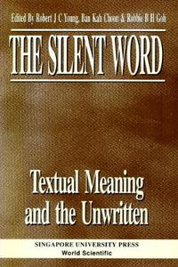 Cover image for Silent Word - Textual Meaning And The Unwritten, The
