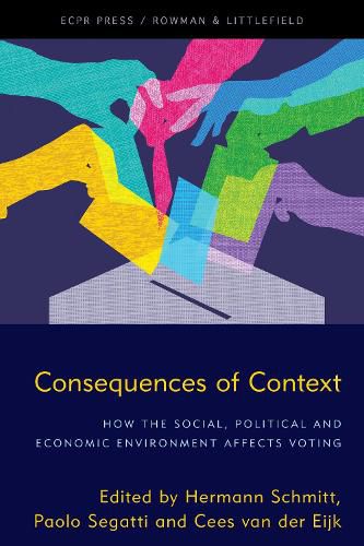 Cover image for Consequences of Context: How the Social, Political, and Economic Environment Affects Voting