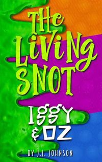 Cover image for Iggy & Oz: The Living Snot